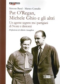 Pat O'Regan, Michele Ghio e gli altri. Un agente segreto tra i partigiani di None e dintorni