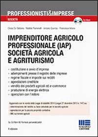 Imprenditore agricolo professionale società agricola e agriturismo. Con CD-ROM Imprenditore agricolo professionale società agricola e agriturismo. Con CD-ROM