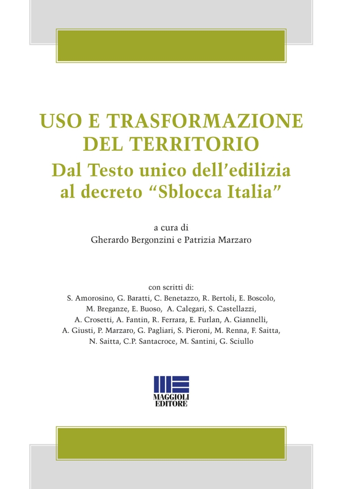 Uso e trasformazione del territorio. Dal testo unico dell'edilizia al decreto Uso e trasformazione del territorio. Dal testo unico dell'edilizia al decreto