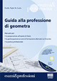 Guida alla professione di geometra. Con CD-ROM Guida alla professione di geometra. Con CD-ROM