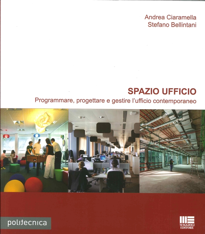 Spazio ufficio. Programmare, progettare e gestire l'ufficio contemporaneo Spazio ufficio. Programmare, progettare e gestire l'ufficio contemporaneo