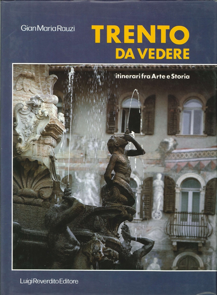 Trento Da Vedere. Itinerari fra Arte e Storia Trento Da Vedere. Itinerari fra Arte e Storia