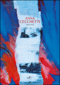 Anna Cecchetti 1964-2014. Ediz. illustrata Anna Cecchetti 1964-2014. Ediz. illustrata