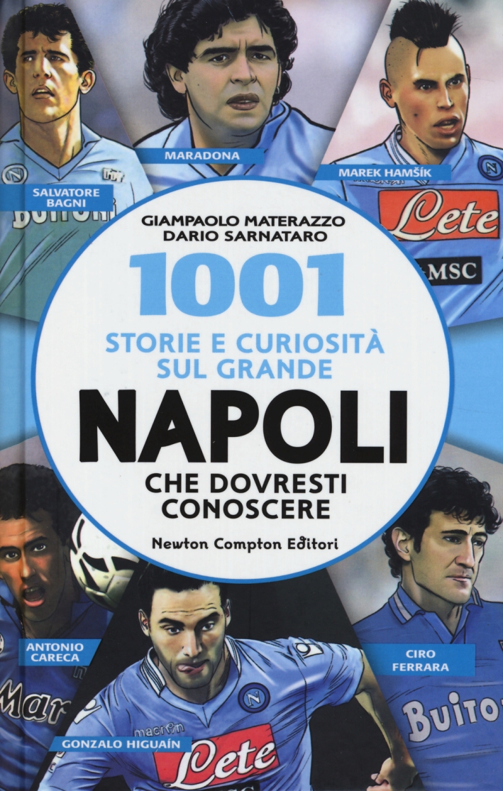 1001 storie e curiosità sul grande Napoli che dovresti conoscere 1001 storie e curiosità sul grande Napoli che dovresti conoscere