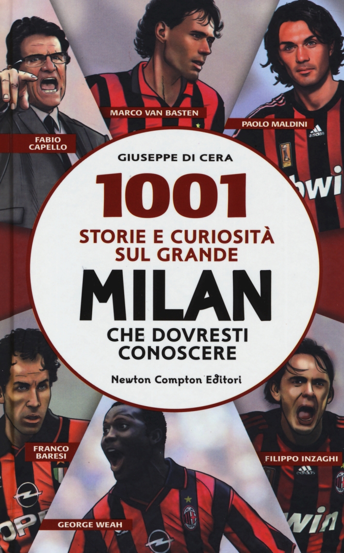 1001 storie e curiosità sul grande Milan che dovresti conoscere 1001 storie e curiosità sul grande Milan che dovresti conoscere
