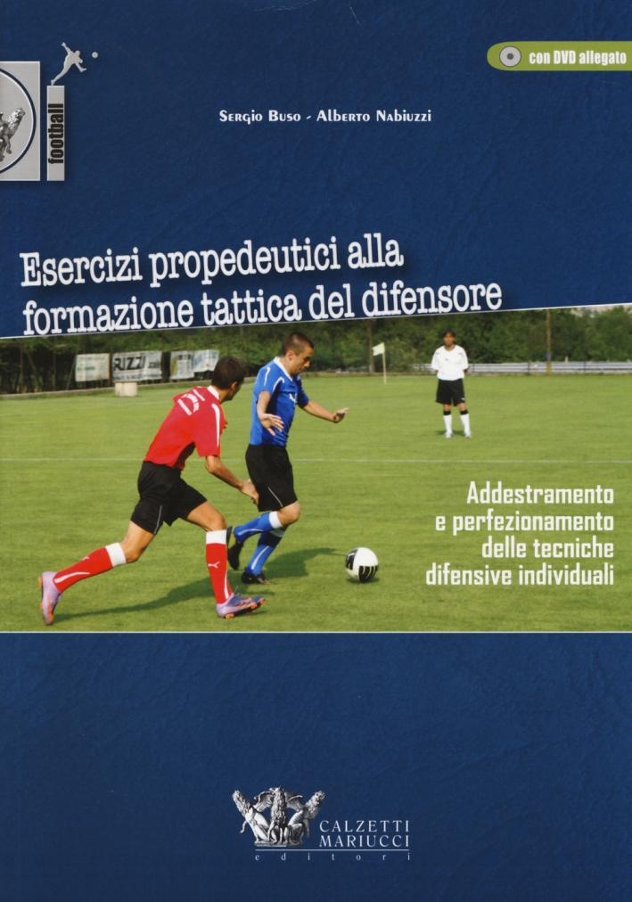 Esercizi propedeutici alla formazione tattica del difensore. Con DVD Esercizi propedeutici alla formazione tattica del difensore. Con DVD