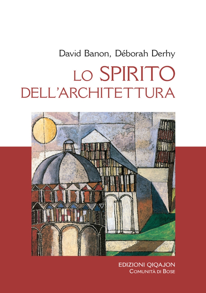Lo spirito dell'architettura. Dialogo o Babele? Lo spirito dell'architettura. Dialogo o Babele?
