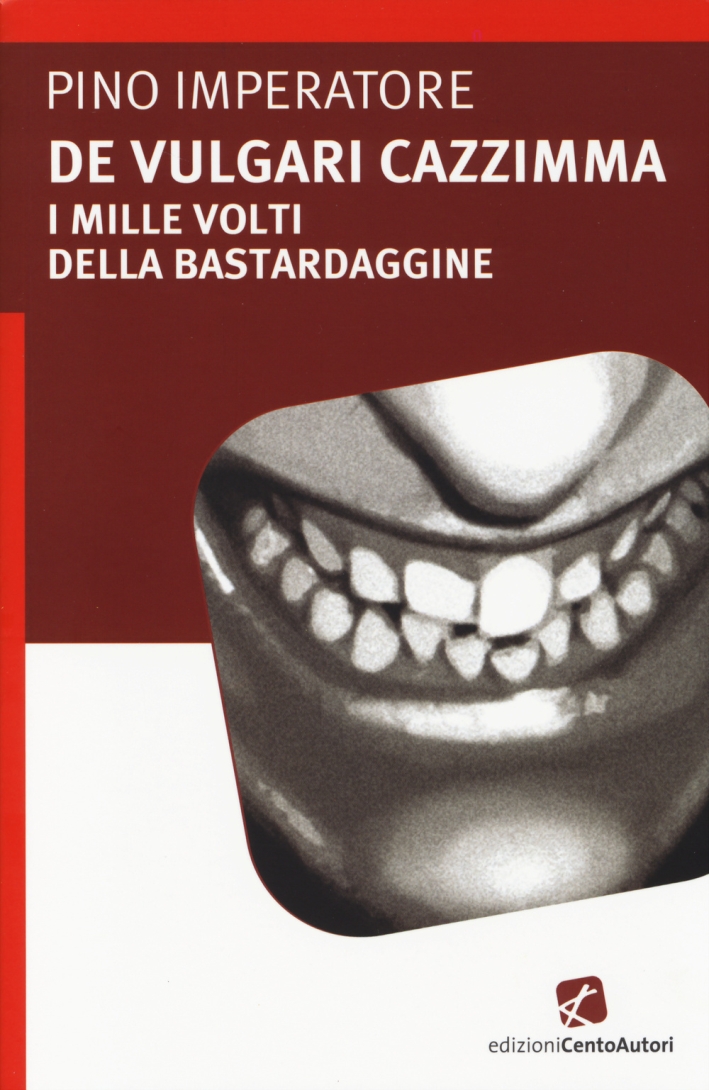 De vulgari cazzimma. I mille volti della bastardaggine De vulgari cazzimma. I mille volti della bastardaggine