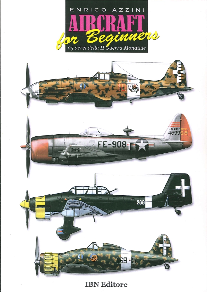Aircraft for beginners. 25 aerei della II guerra mondiale Aircraft for beginners. 25 aerei della II guerra mondiale