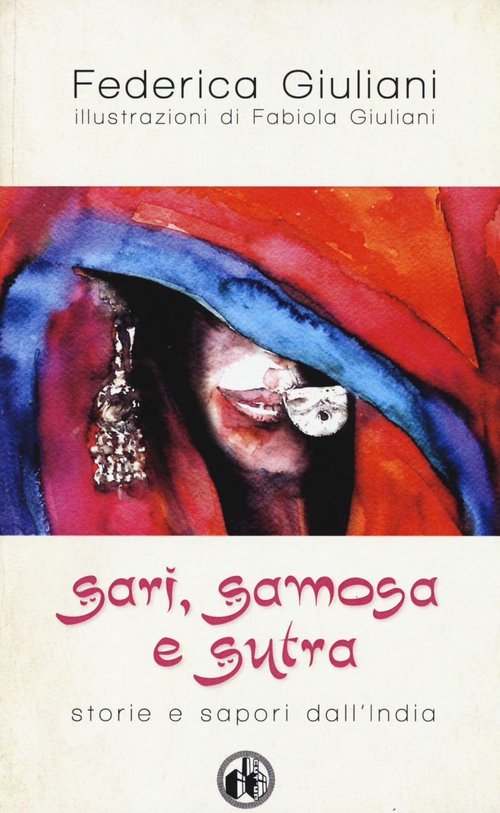 Sari, samosa e sutra. Storie e sapori dall'India Sari, samosa e sutra. Storie e sapori dall'India