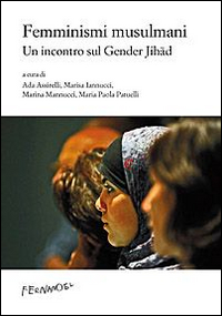Femminismi musulmani. Un incontro sul gender Jihad Femminismi musulmani. Un incontro sul gender Jihad