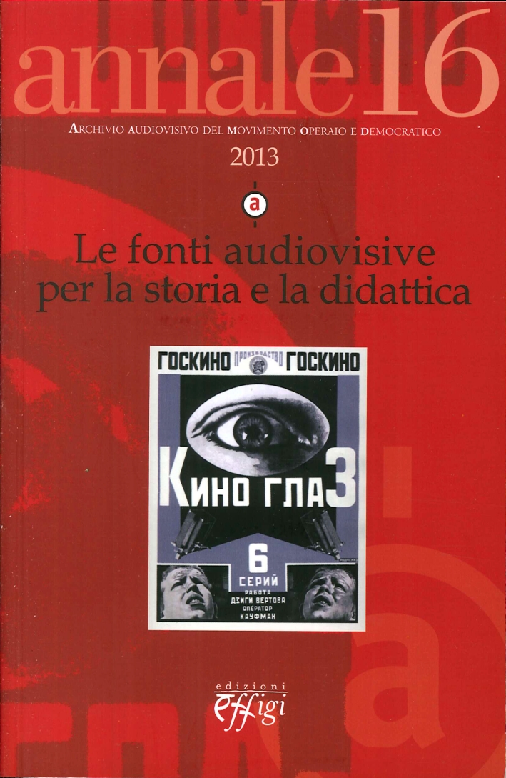 Annale. 16. Le Fonti Audiovisive per la Storia e la Didattica Annale. 16. Le Fonti Audiovisive per la Storia e la Didattica