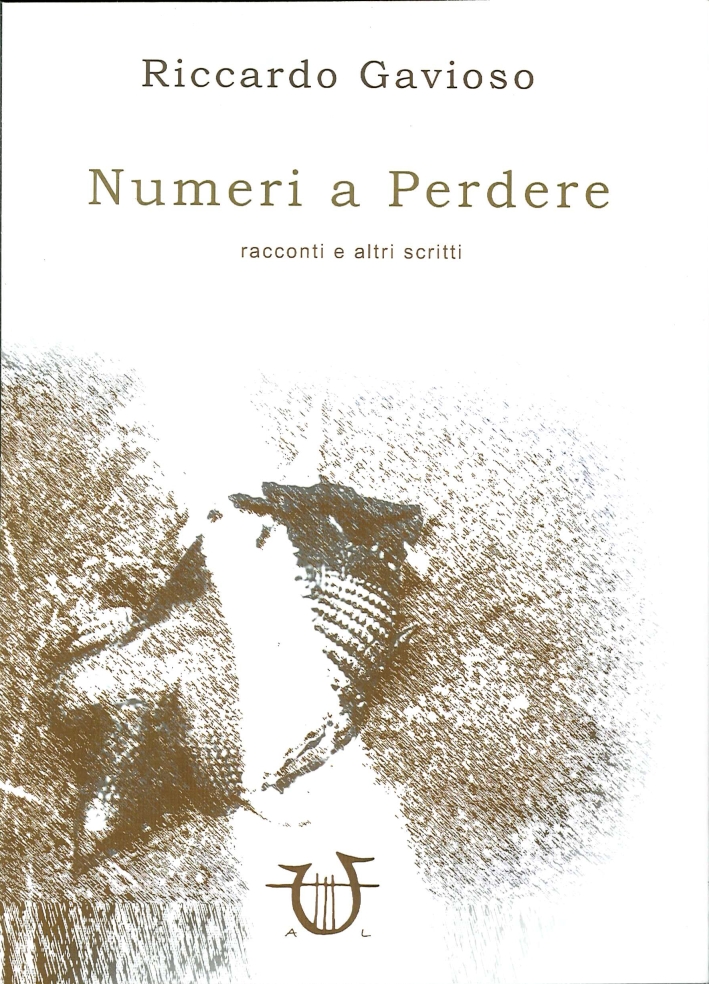 Numeri a Perdere. Racconti e altri Scritti Numeri a Perdere. Racconti e altri Scritti