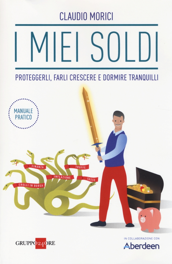 I miei soldi. Proteggerli, farli crescere e dormire tranquilli I miei soldi. Proteggerli, farli crescere e dormire tranquilli