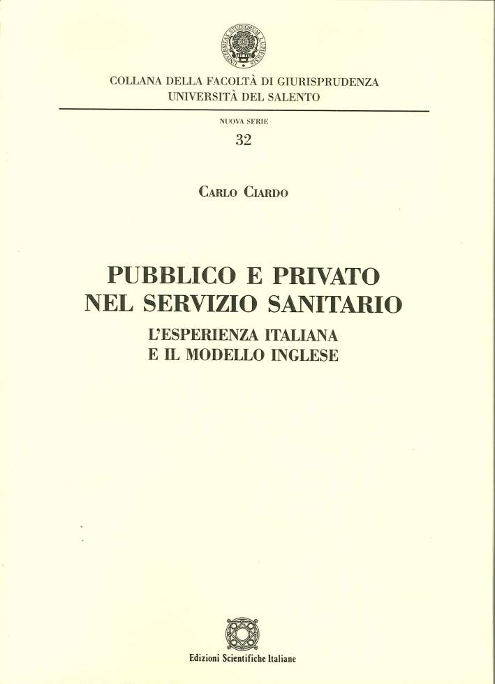 Pubblico e Privato nel Servizio Sanitario. L'Esperienza Italiana e il Modello Inglese Pubblico e Privato nel Servizio Sanitario. L'Esperienza Italiana e il Modello Inglese