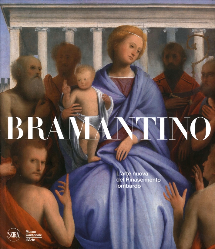 Bramantino. L'Arte Nuova del Rinascimento Lombardo Bramantino. L'Arte Nuova del Rinascimento Lombardo