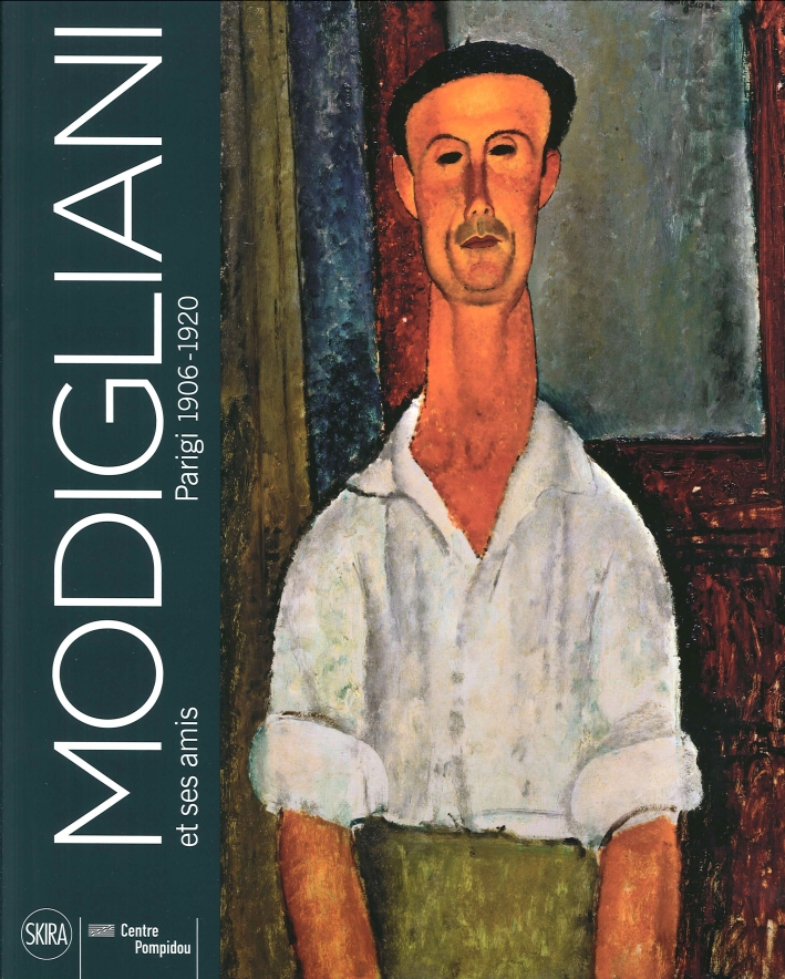Amedeo Modigliani. Et Ses Amis. Parigi 1906-1920 Amedeo Modigliani. Et Ses Amis. Parigi 1906-1920