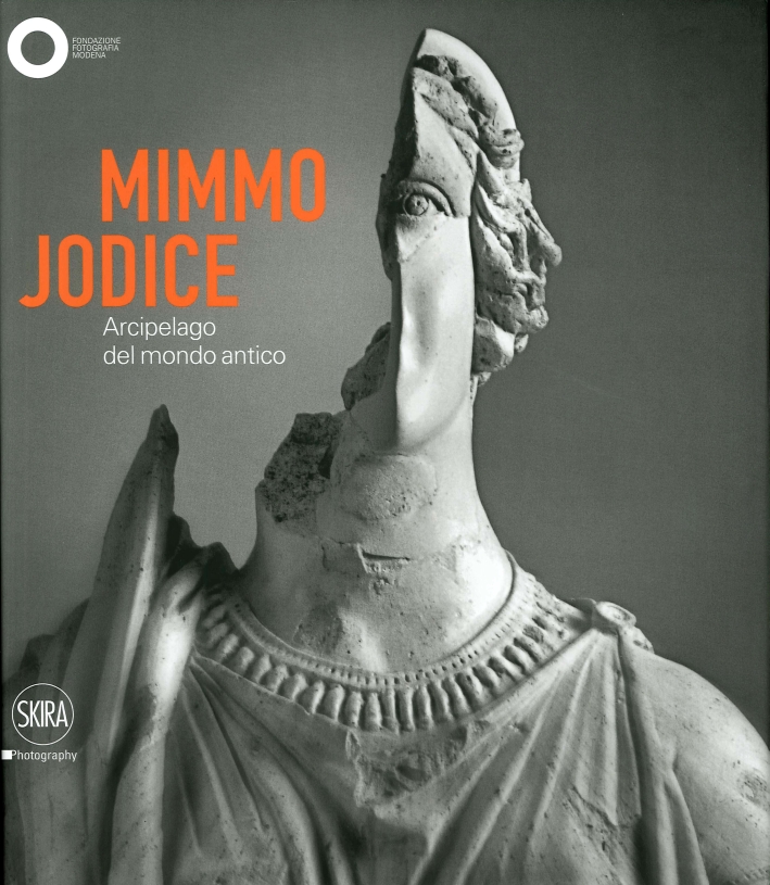 Mimmo Jodice. Arcipelago del mondo antico Mimmo Jodice. Arcipelago del mondo antico