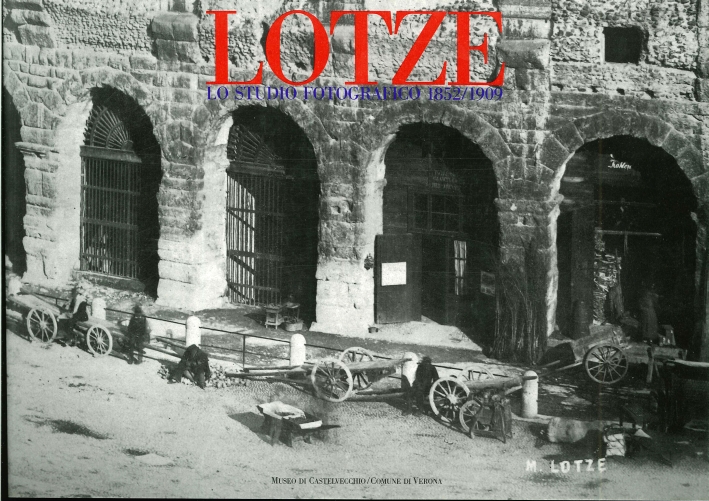 Lotze. Lo studio fotografico 1852-1909 Lotze. Lo studio fotografico 1852-1909
