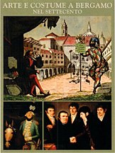Arte e costume a Bergamo nel Settecento. Ediz. illustrata Arte e costume a Bergamo nel Settecento. Ediz. illustrata