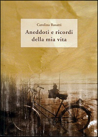 Aneddoti e ricordi della mia vita Aneddoti e ricordi della mia vita