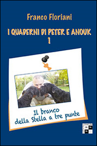 I quaderni di Peter e Anouk. Vol. 1: Il branco della stella a tre punte I quaderni di Peter e Anouk. Vol. 1: Il branco della stella a tre punte