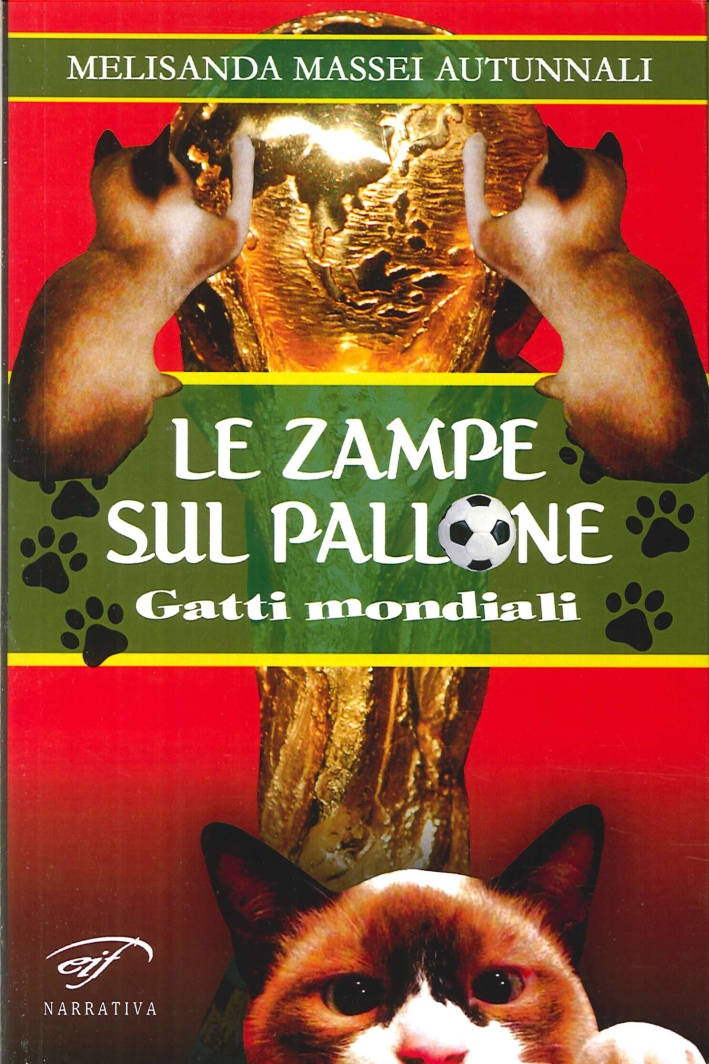 Le zampe sul pallone. Gatti mondiali Le zampe sul pallone. Gatti mondiali