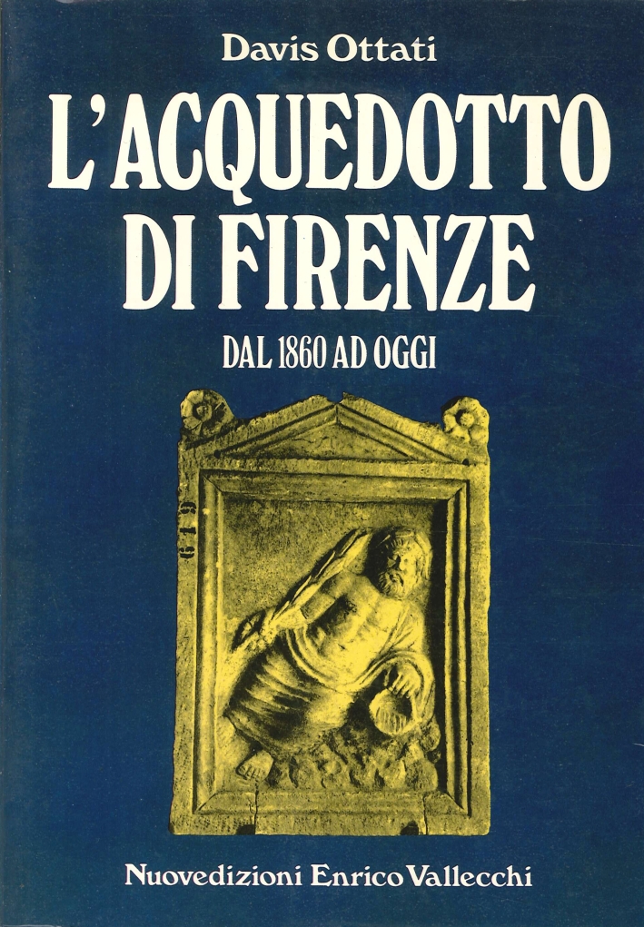 L'Acquedotto di Firenze dal 1860 ad Oggi L'Acquedotto di Firenze dal 1860 ad Oggi