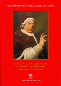 Benedetto XIV (1740-1758). De servorum dei beatificatione et beatorum canonizatione Benedetto XIV (1740-1758). De servorum dei beatificatione et beatorum canonizatione