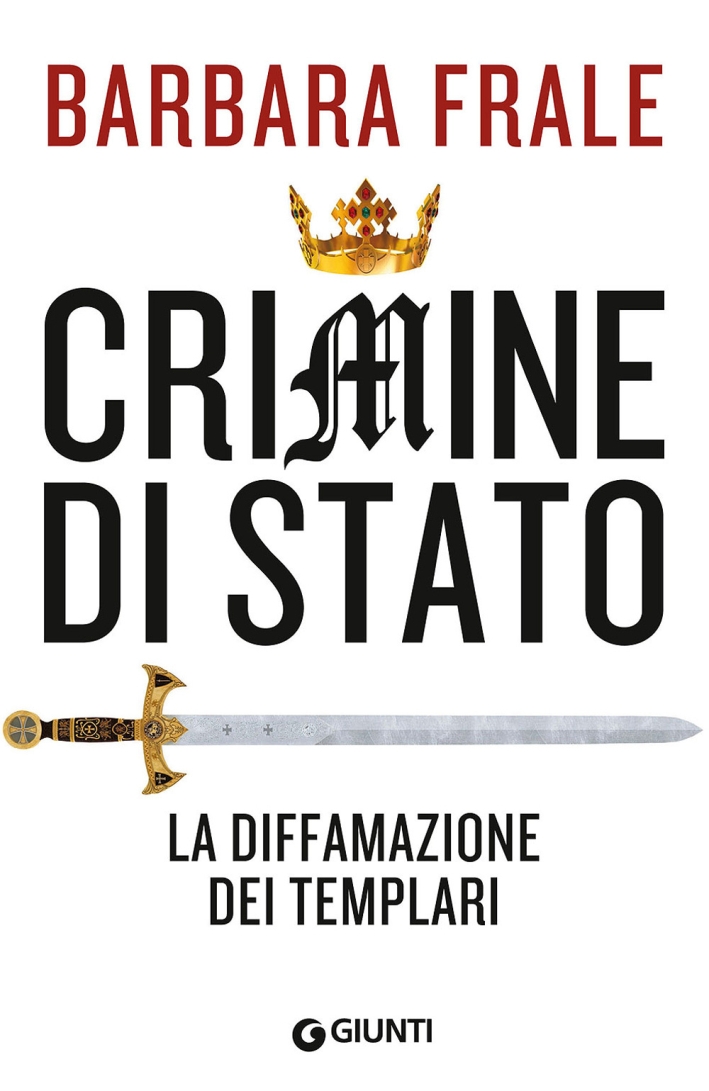 Crimine di Stato. La diffamazione dei Templari Crimine di Stato. La diffamazione dei Templari