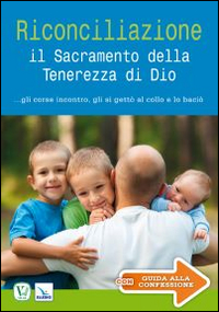 Riconciliazione il sacramento della tenerezza di Dio... Gli corse incontro, gli si gettò al collo e lo baciò Riconciliazione il sacramento della tenerezza di Dio... Gli corse incontro, gli si gettò al collo e lo baciò