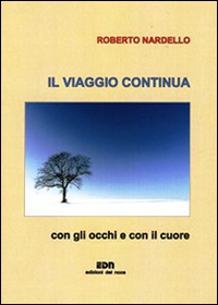 Il viaggio continua. Con gli occhi e con il cuore Il viaggio continua. Con gli occhi e con il cuore