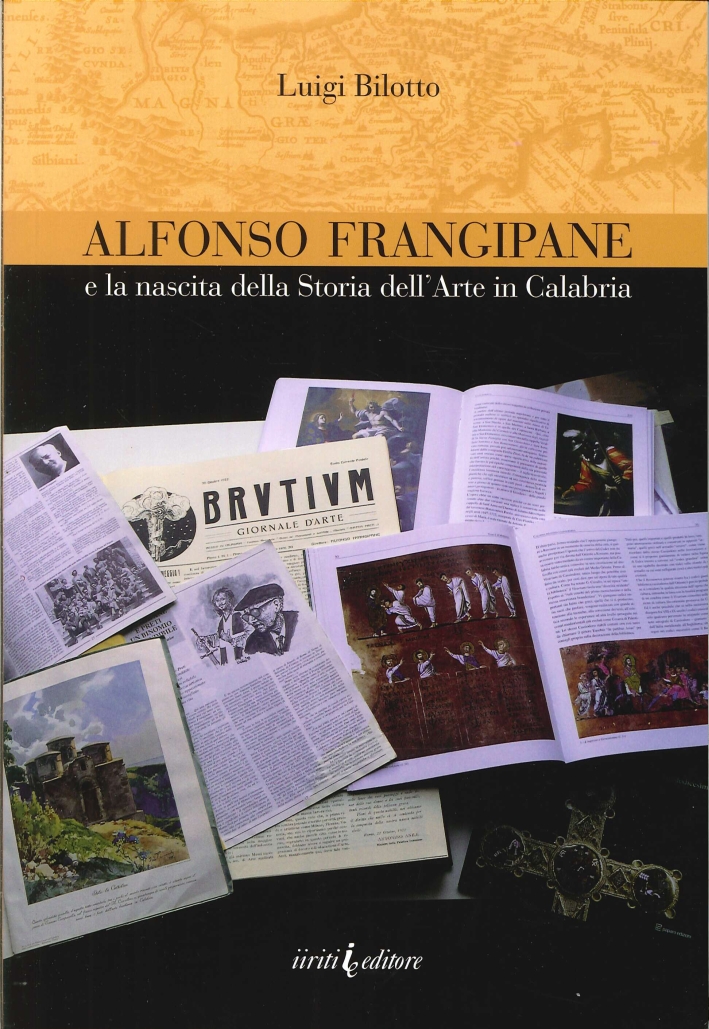 Alfonso Frangipane e la nascita della storia dell'arte in Calabria Alfonso Frangipane e la nascita della storia dell'arte in Calabria