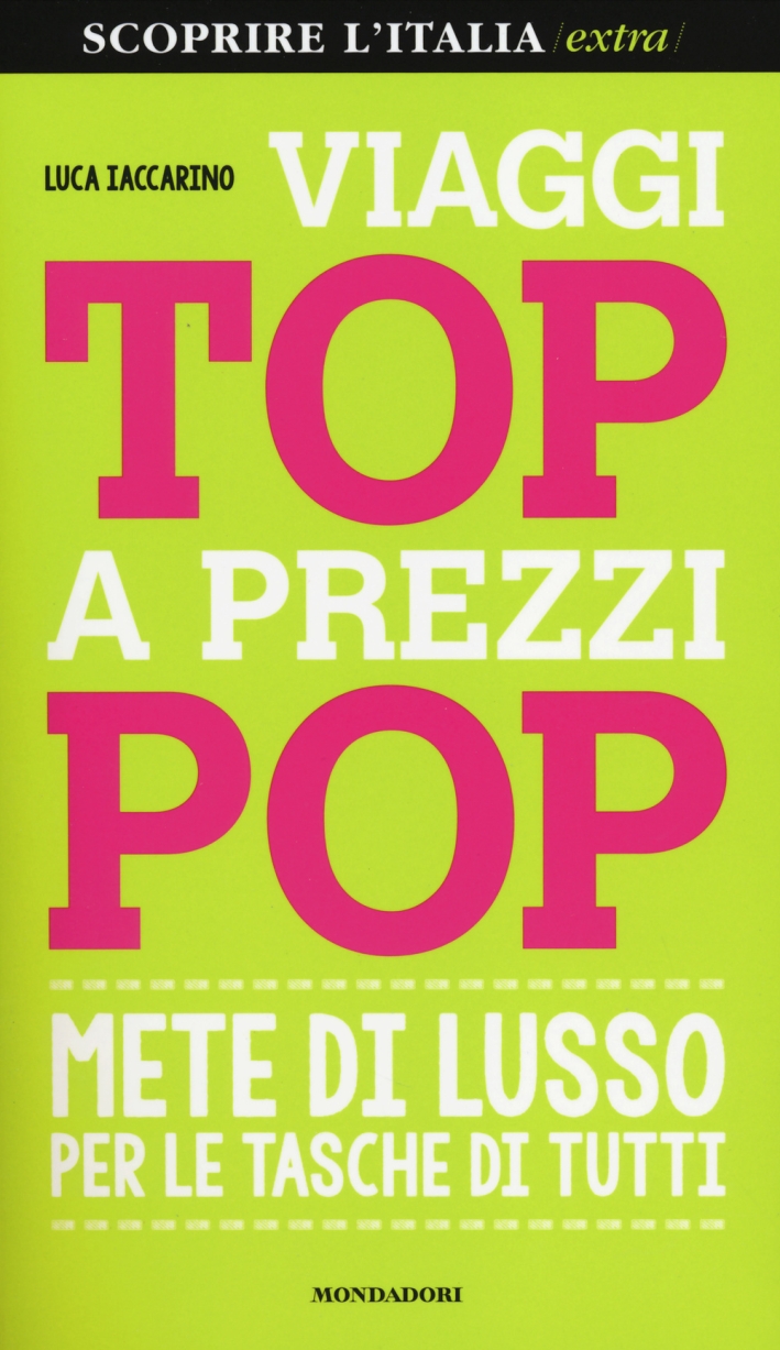 Viaggi top a prezzi pop. Mete di lusso per le tasche di tutti Viaggi top a prezzi pop. Mete di lusso per le tasche di tutti