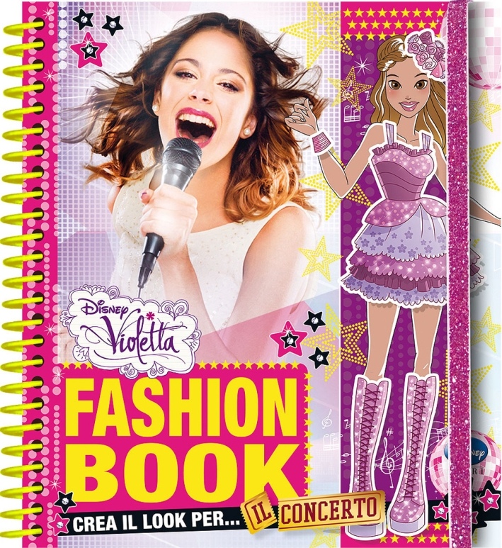 Fashion book. Crea il look per il concerto! Violetta. Con gadget Fashion book. Crea il look per il concerto! Violetta. Con gadget