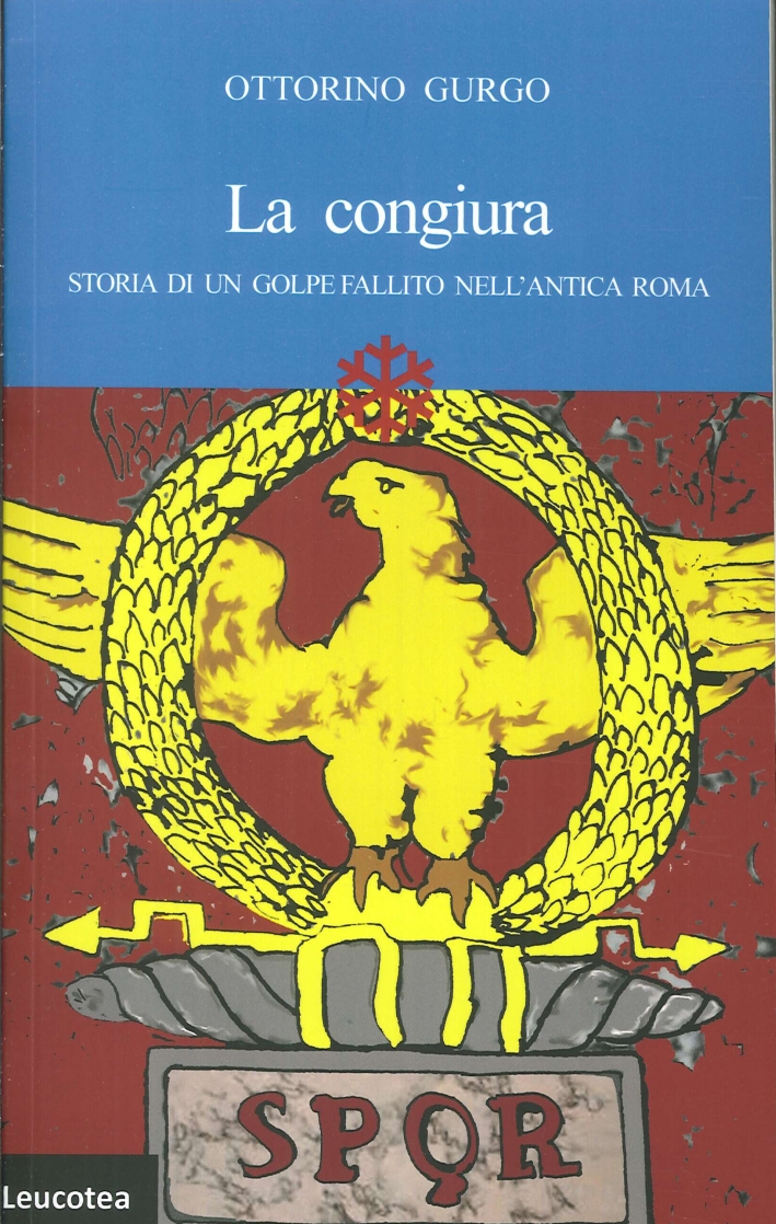 La Congiura. Storia di un Golpe Fallito nell'Antica Roma