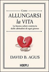 Come allungarsi la vita. La buona salute comincia dalle abitudini di ogni giorno