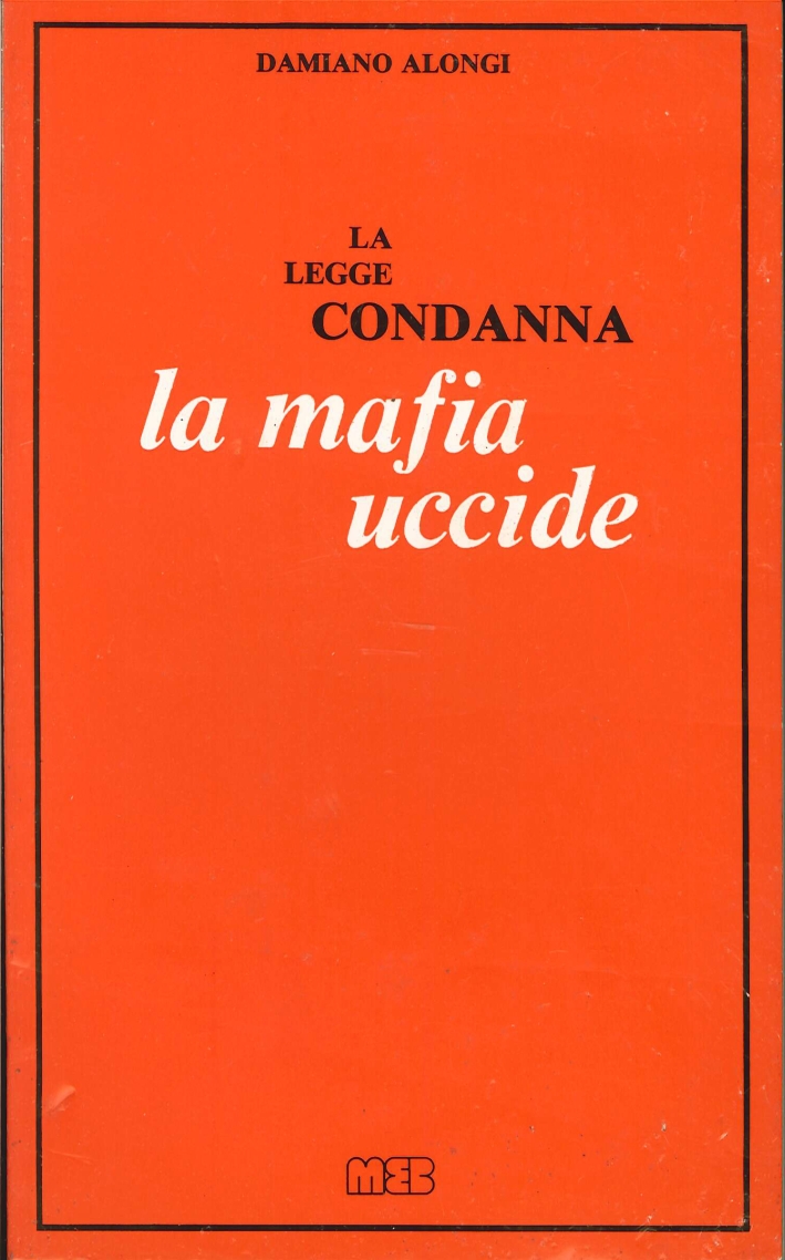 La legge condanna. La mafia uccide La legge condanna. La mafia uccide
