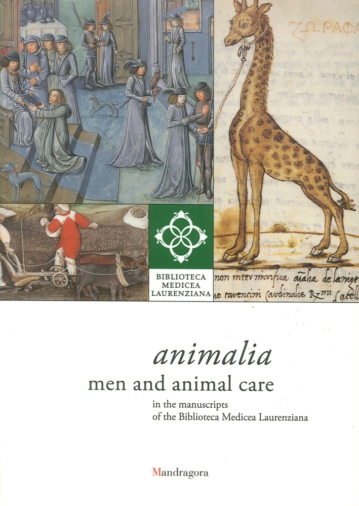 Animalia. Men and Animal Care in the Manuscripts of the Biblioteca Medicea Laurenziana Animalia. Men and Animal Care in the Manuscripts of the Biblioteca Medicea Laurenziana