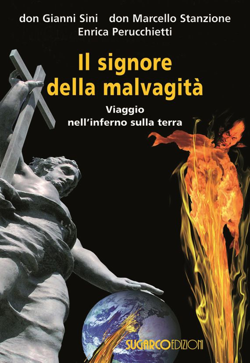 Il signore della malvagità. Viaggio nell'inferno sulla terra Il signore della malvagità. Viaggio nell'inferno sulla terra