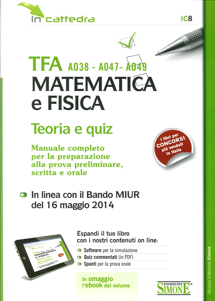 TFA A038-A047-A048 matematica e fisica. Teoria e quiz. Manuale Completo per la preparazione alla prova preliminare, scritta e orale TFA A038-A047-A048 matematica e fisica. Teoria e quiz. Manuale Completo per la preparazione alla prova preliminare, scritta e orale