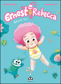 Ernest & Rebecca. Vol. 1-2 Ernest & Rebecca. Vol. 1-2