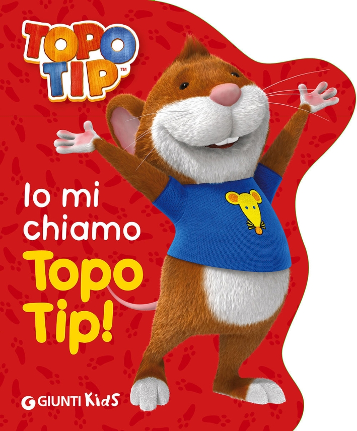 Io mi chiamo Topo Tip! Io mi chiamo Topo Tip!
