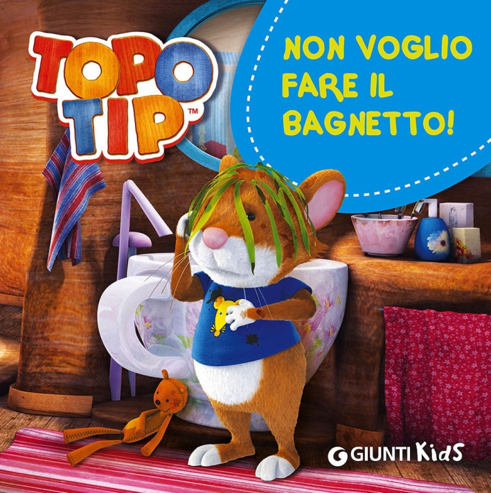 Non voglio fare il bagnetto! Topo Tip Non voglio fare il bagnetto! Topo Tip