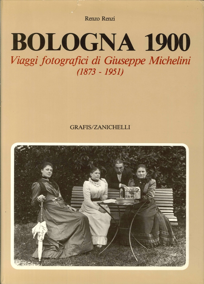 Bologna 1900. Viaggi Fotografici di Giuseppe Michelini (1873-1951) Bologna 1900. Viaggi Fotografici di Giuseppe Michelini (1873-1951)