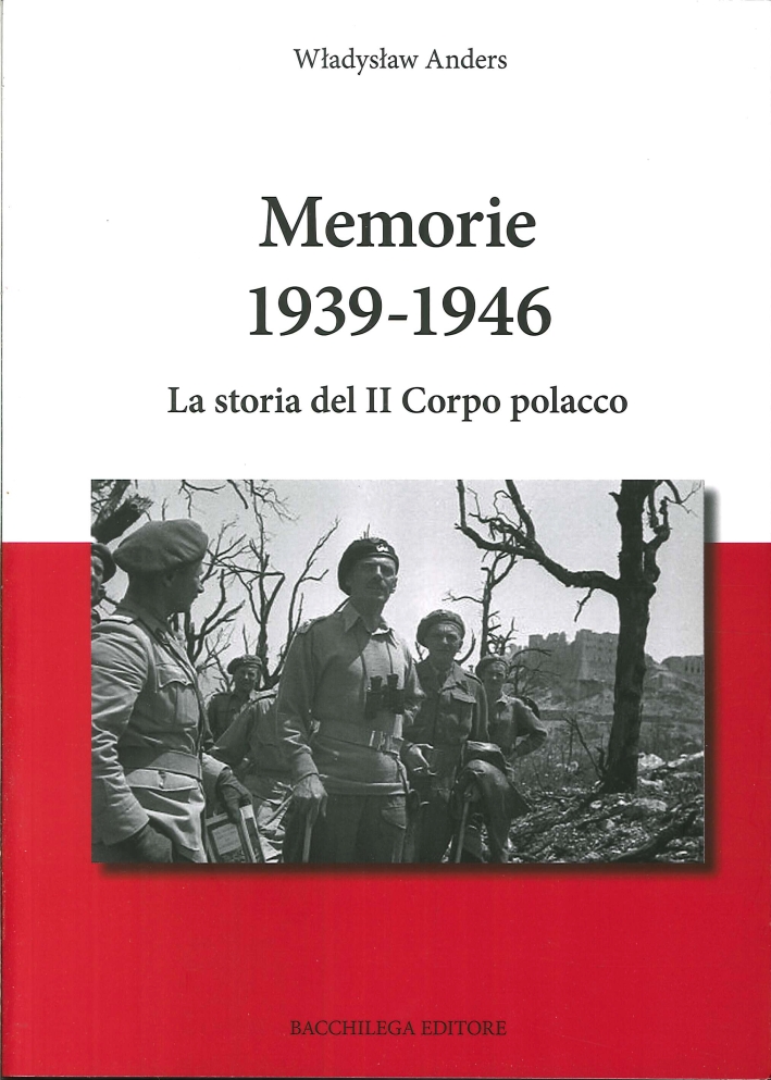 Memorie. 1939-1946. La storia del II Corpo Polacco Memorie. 1939-1946. La storia del II Corpo Polacco