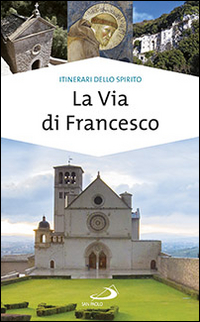 La via di Francesco La via di Francesco