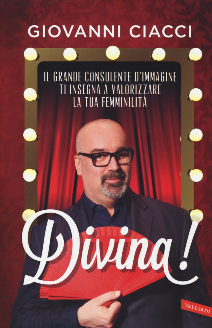 Divina! Il grande consulente d'immagine ti insegna a valorizzare la tua femminilità Divina! Il grande consulente d'immagine ti insegna a valorizzare la tua femminilità