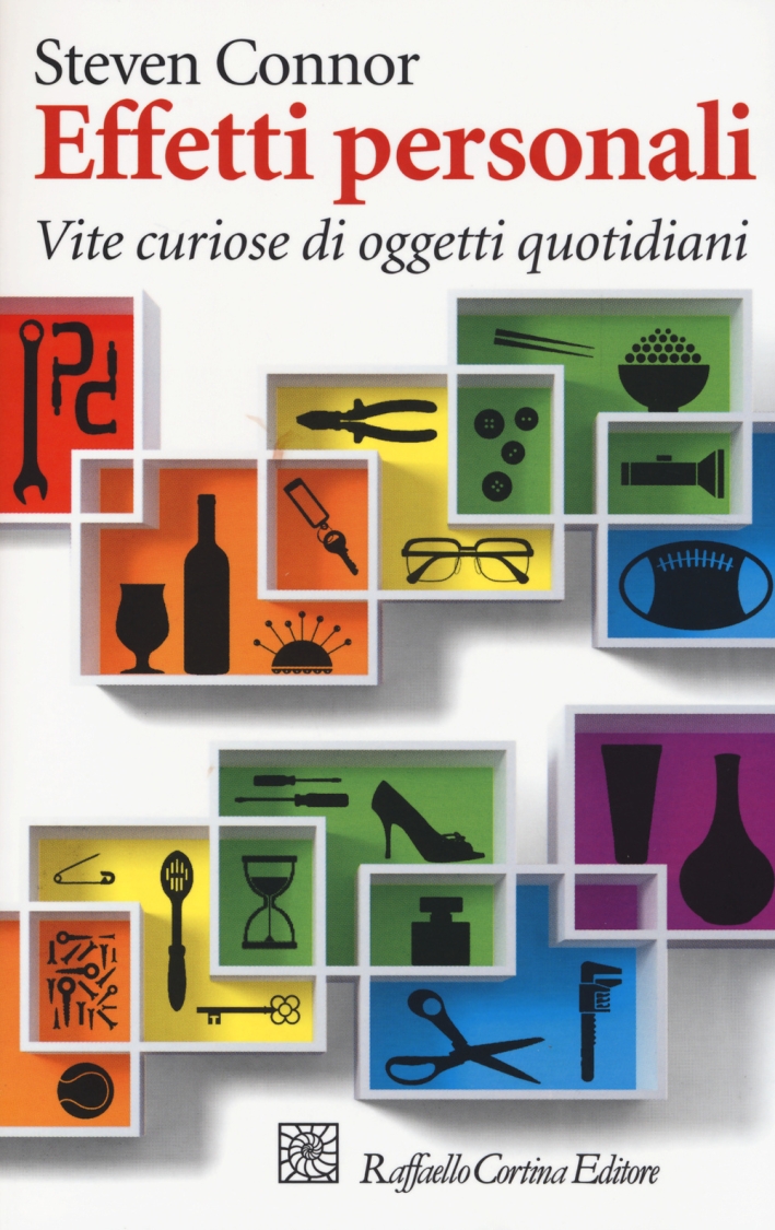 Effetti personali. Vite curiose di oggetti quotidiani Effetti personali. Vite curiose di oggetti quotidiani