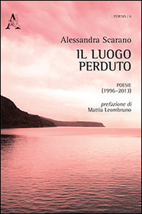 Il luogo perduto. Poesie (1996-2013) Il luogo perduto. Poesie (1996-2013)